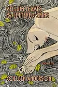 E-Book (epub) Vellum Leaves and Lettered Skins von Colleen Anderson