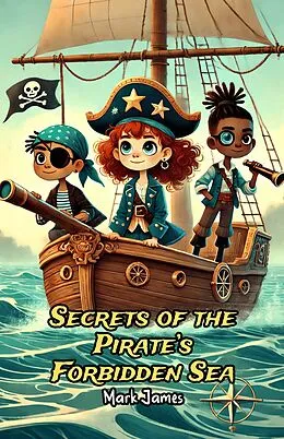 E-Book (epub) Secrets of the Pirate's Forbidden Sea von Mark James