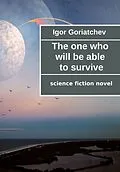 E-Book (epub) The one who will be able to survive von Igor Goriatchev