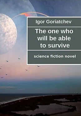 E-Book (epub) The one who will be able to survive von Igor Goriatchev