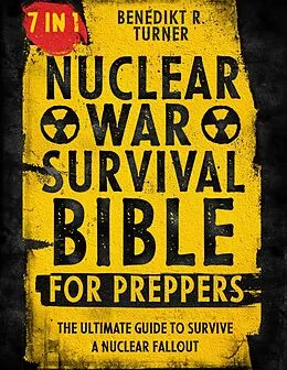 E-Book (epub) The Nuclear War Survival Bible for Preppers von Benedikt R. Turner