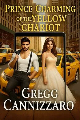 E-Book (epub) Prince Charming of the Yellow Chariot von Gregg Cannizzaro