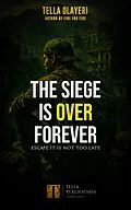 E-Book (epub) The Siege Is Over Forever von Tella Olayeri