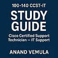 E-Book (epub) 100-140 CCST-IT Study guide Cisco Certified Support Technician - IT Support von Anand Vemula