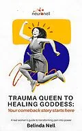 E-Book (epub) Trauma Queen To Healing Goddess von Belinda Nell