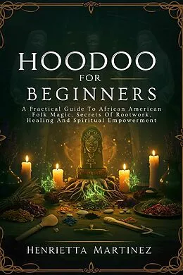 E-Book (epub) Hoodoo for Beginners von Henrietta Martinez