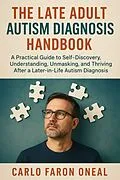 E-Book (epub) The Late Adult Autism Diagnosis Handbook von Carlo Faron Oneal