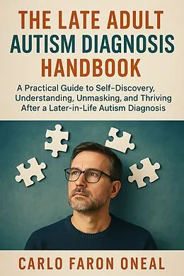 E-Book (epub) The Late Adult Autism Diagnosis Handbook von Carlo Faron Oneal