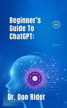 E-Book (epub) Beginner's Guide to ChatGPT von Don Rider