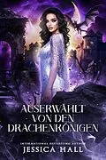 E-Book (epub) Auserwählt von den Drachenkönigen von Jessica Hall