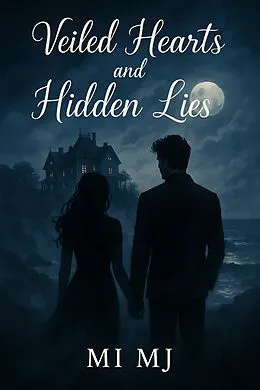 E-Book (epub) Veiled Hearts and Hidden Lies von MI MJ