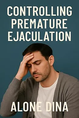 E-Book (epub) Controlling Premature Ejaculation von Alone Dina