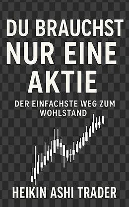E-Book (epub) Du brauchst nur eine Aktie von Heikin Ashi Trader