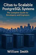 E-Book (epub) Citus for Scalable PostgreSQL Systems von William Smith