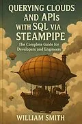 E-Book (epub) Querying Clouds and APIs with SQL via Steampipe von William Smith