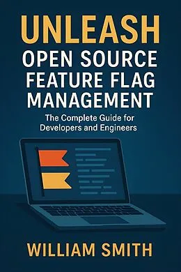E-Book (epub) Unleash Open Source Feature Flag Management von William Smith