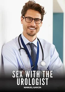 E-Book (epub) Sex with the Urologist von Manuel García