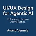 E-Book (epub) UI/UX Design for Agentic AI Enhancing Human-AI Interaction von Anand Vemula