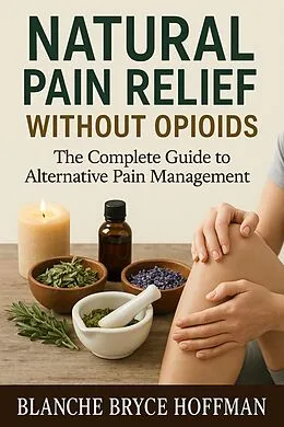 E-Book (epub) Natural Pain Relief Without Opioids von Blanche Bryce Hoffman