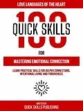 E-Book (epub) 100 Quick Skills For Mastering Emotional Connection: Love Languages Of The Heart von Quick Skills Publishing