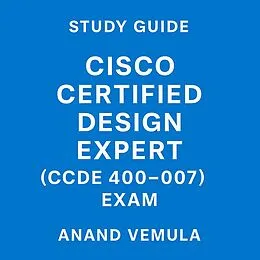 E-Book (epub) Study Guide Cisco Certified Design Expert (CCDE 400-007) Exam von Anand Vemula