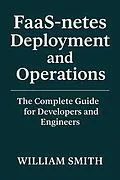 E-Book (epub) FaaS-netes Deployment and Operations von William Smith