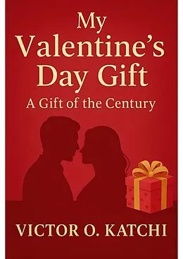 E-Book (epub) My Valentine's Day Gift von Victor O. Katchi