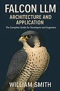 E-Book (epub) Falcon LLM: Architecture and Application von William Smith