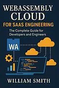 E-Book (epub) WebAssembly Cloud for SaaS Engineering von William Smith