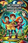 E-Book (epub) The Journey Through the Twilight Woods von Delilah Cross