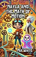 E-Book (epub) Nayla and the Math of Motion von Mia White