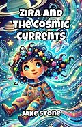 E-Book (epub) Zira and the Cosmic Currents von Jake Stone