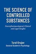 E-Book (epub) The Science of Controlled Substances von Tural Orujov