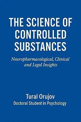 E-Book (epub) The Science of Controlled Substances von Tural Orujov