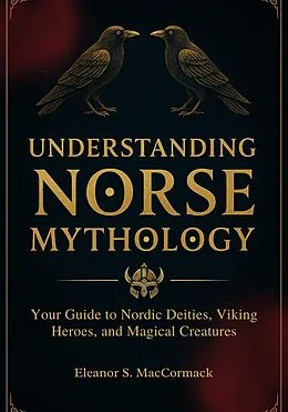 E-Book (epub) Understanding Norse Mythology von Eleanor S. MacCormack