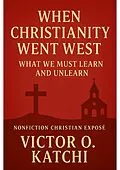 E-Book (epub) When Christianity Went West von Victor O. Katchi