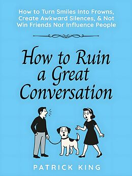 E-Book (epub) How to Ruin a Great Conversation von Patrick King