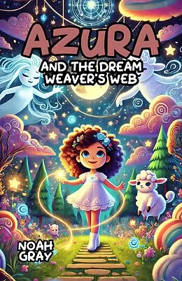 E-Book (epub) Azura and the Dream Weaver's Web von Noah Gray