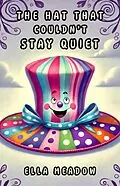 E-Book (epub) The Hat That Couldn't Stay Quiet von Ella Meadow
