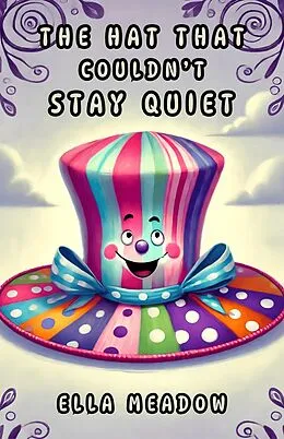 E-Book (epub) The Hat That Couldn't Stay Quiet von Ella Meadow