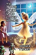 E-Book (epub) The Tooth Fairy Who Loved to Dance von Oliver Thomas