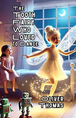 E-Book (epub) The Tooth Fairy Who Loved to Dance von Oliver Thomas