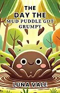 E-Book (epub) The Day the Mud Puddle Got Grumpy von Luna Vale
