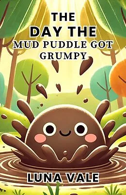 E-Book (epub) The Day the Mud Puddle Got Grumpy von Luna Vale