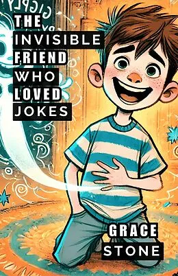 E-Book (epub) The Invisible Friend Who Loved Jokes von Grace Stone