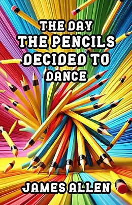 E-Book (epub) The Day the Pencils Decided to Dance von James Allen