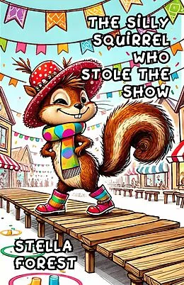 E-Book (epub) The Silly Squirrel Who Stole the Show von Stella Forest
