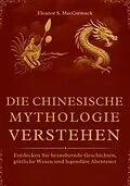 E-Book (epub) Die Chinesische Mythologie verstehen von Eleanor S. MacCormack