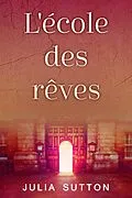 E-Book (epub) L'école des rêves von Julia Sutton