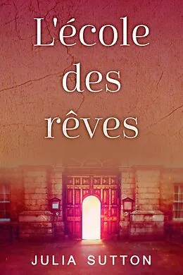 E-Book (epub) L'école des rêves von Julia Sutton